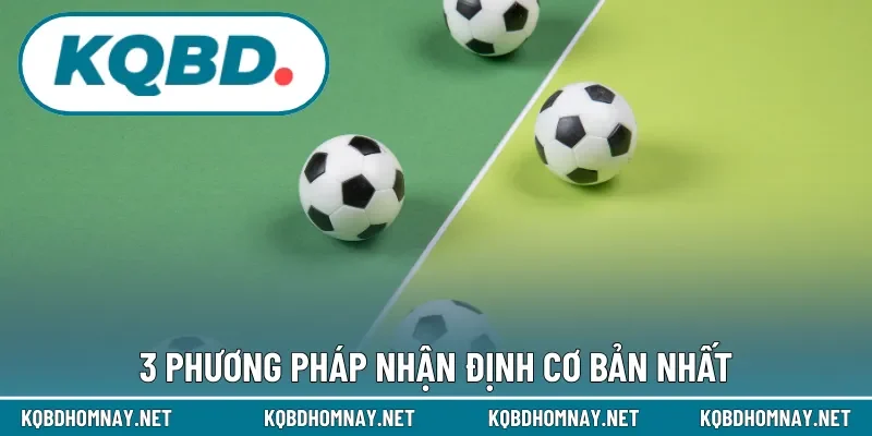 3 phương pháp nhận định cơ bản nhất