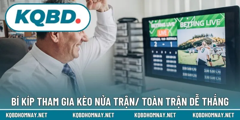 Bí kíp tham gia kèo nửa trận/ toàn trận dễ thắng