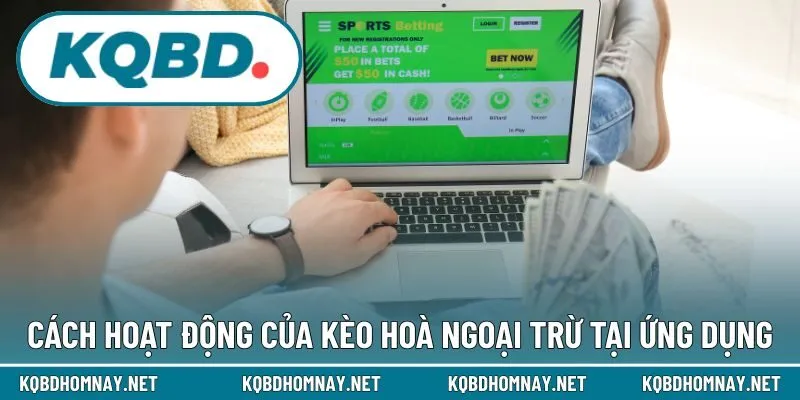 Cách hoạt động của kèo hoà ngoại trừ tại ứng dụng
