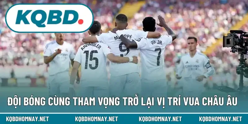 Đội bóng cùng tham vọng trở lại vị trí vua Châu Âu