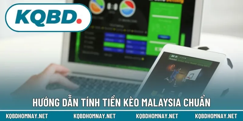 Hướng dẫn tính tiền kèo Malaysia chuẩn