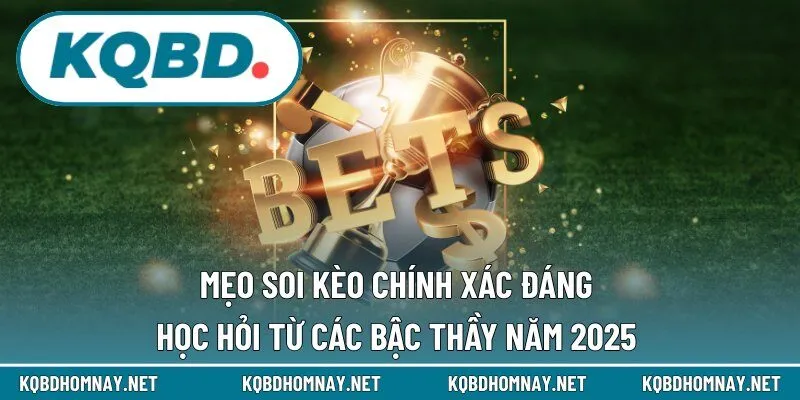 Mẹo soi kèo chính xác