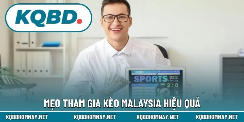 Mẹo tham gia kèo Malaysia hiệu quả