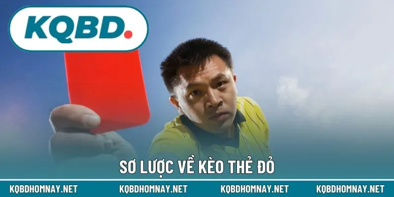 Sơ lược về kèo thẻ đỏ