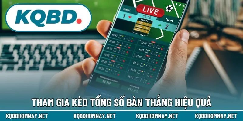 Tham gia kèo tổng số bàn thắng hiệu quả