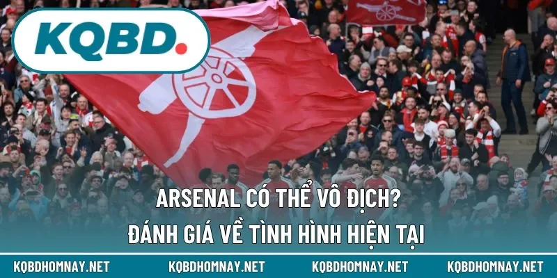 Đánh giá về phong độ mà Arsenal đang thể hiện