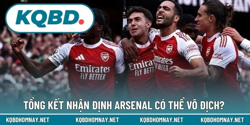 Arsenal có thể vô địch nếu giữ phong độ ổn định