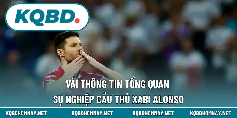Vài thông tin tổng quan sự nghiệp cầu thủ Xabi Alonso